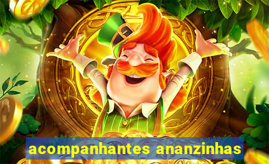 acompanhantes ananzinhas