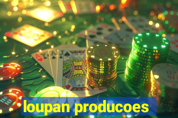 loupan producoes