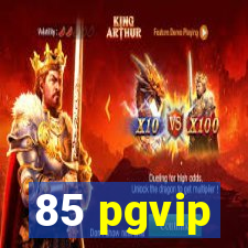 85 pgvip