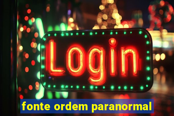 fonte ordem paranormal