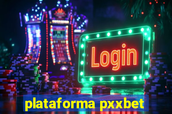 plataforma pxxbet