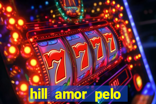 hill amor pelo jogo torrent