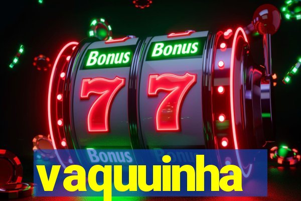 vaquuinha