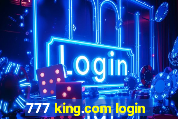 777 king.com login