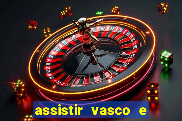 assistir vasco e internacional futemax