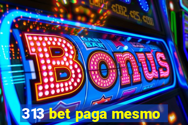 313 bet paga mesmo