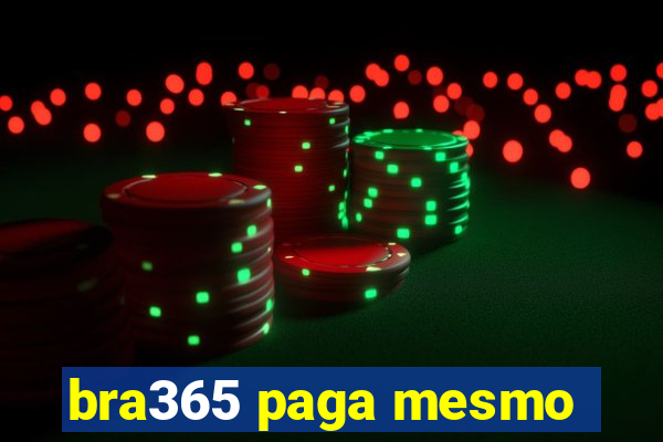 bra365 paga mesmo