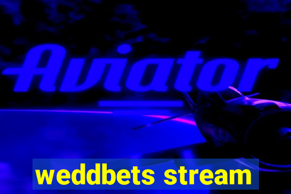 weddbets stream