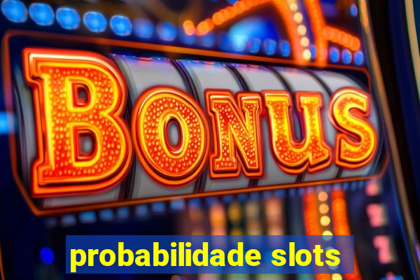 probabilidade slots