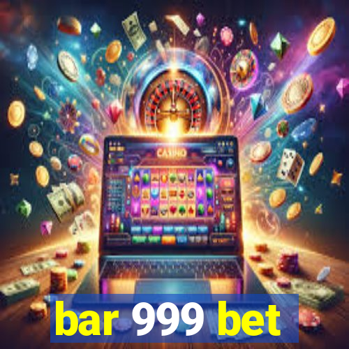 bar 999 bet