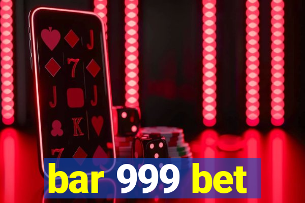 bar 999 bet