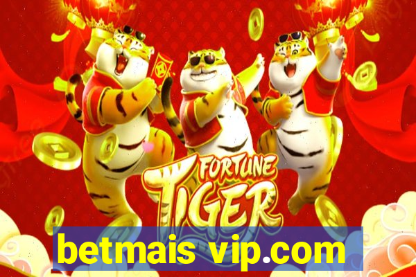 betmais vip.com