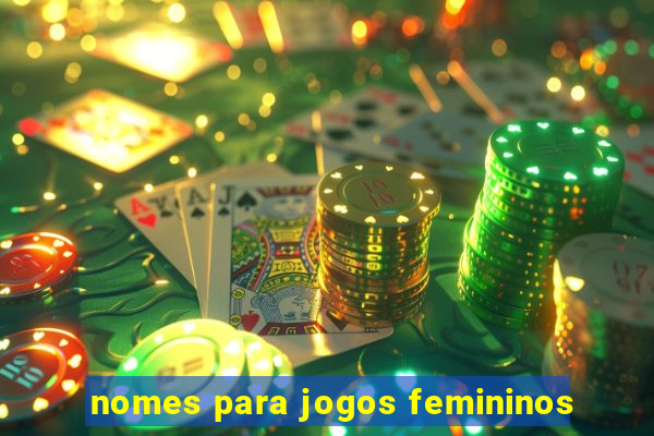 nomes para jogos femininos