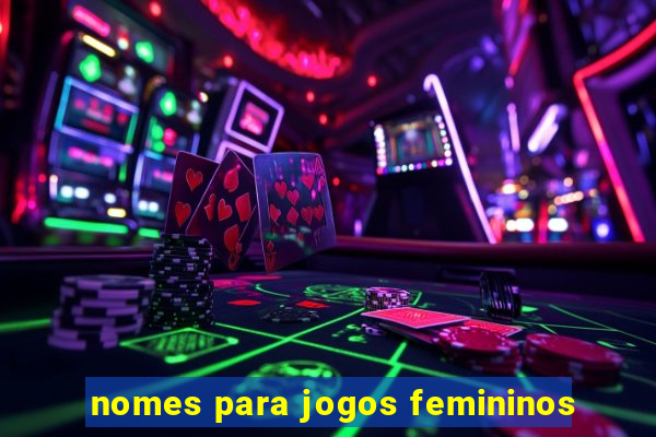 nomes para jogos femininos