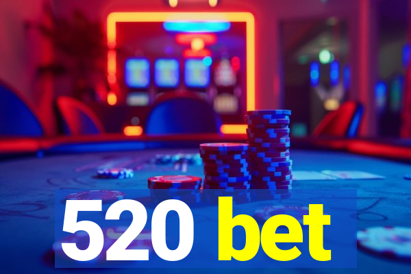 520 bet