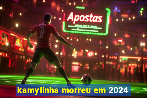 kamylinha morreu em 2024