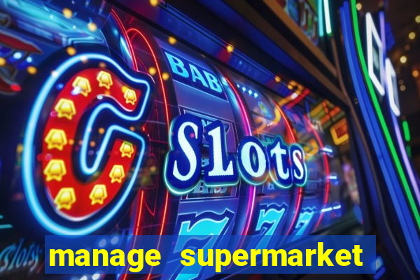 manage supermarket simulator mod apk (unlimited money and energy)