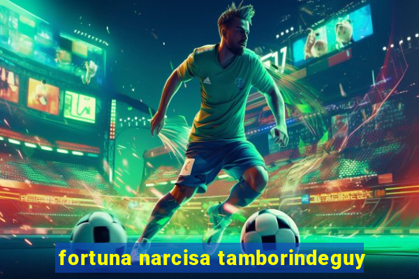 fortuna narcisa tamborindeguy