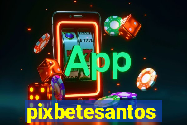 pixbetesantos