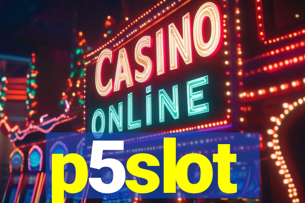 p5slot