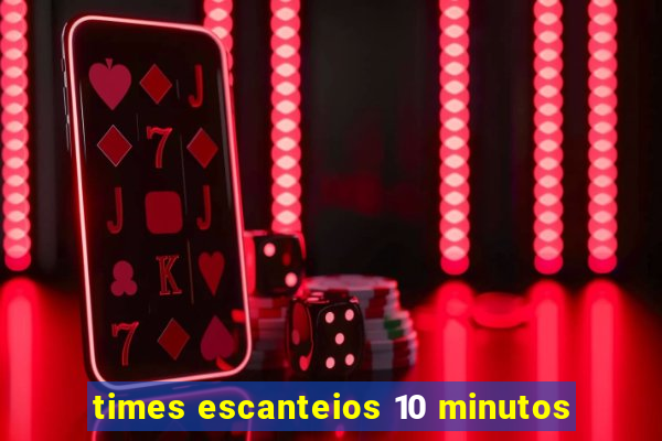 times escanteios 10 minutos