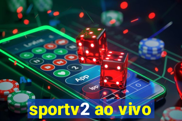 sportv2 ao vivo