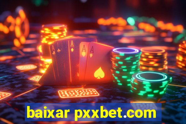 baixar pxxbet.com