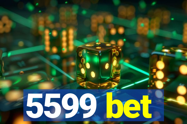 5599 bet