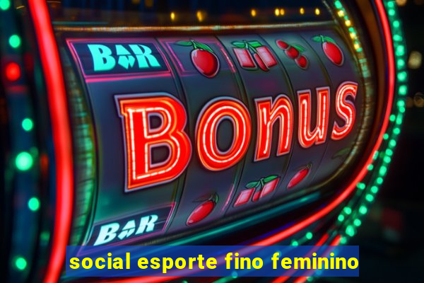 social esporte fino feminino