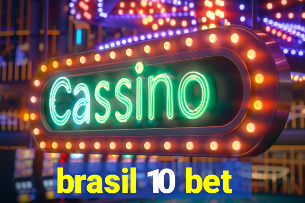 brasil 10 bet