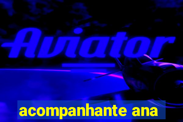 acompanhante ana