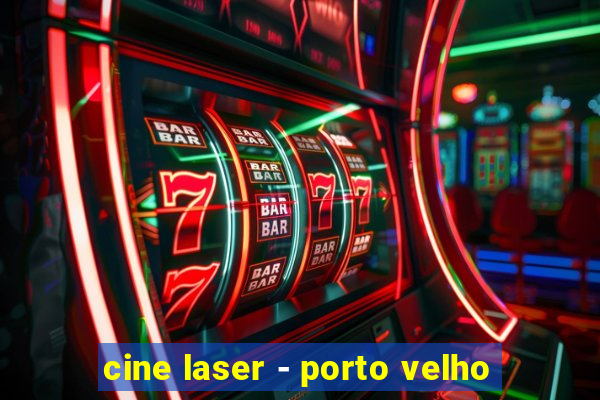 cine laser - porto velho