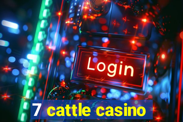 7 cattle casino