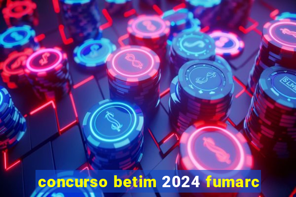 concurso betim 2024 fumarc