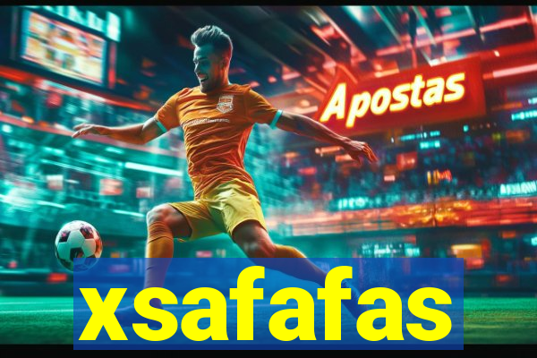 xsafafas