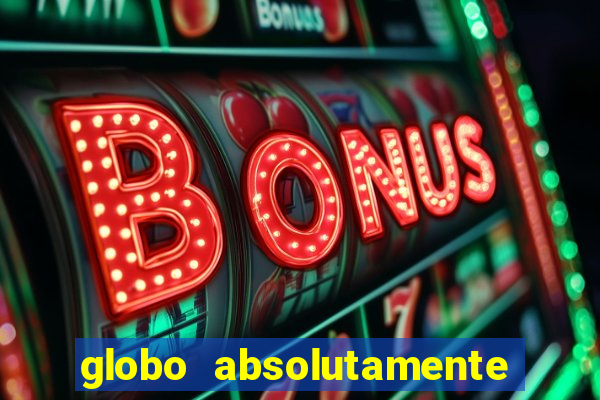 globo absolutamente sobretudo 2018