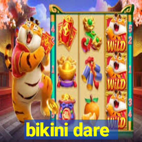 bikini dare