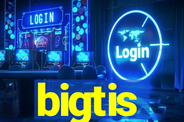 bigtis