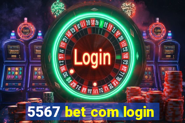 5567 bet com login