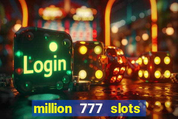 million 777 slots paga mesmo