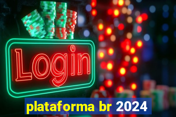 plataforma br 2024