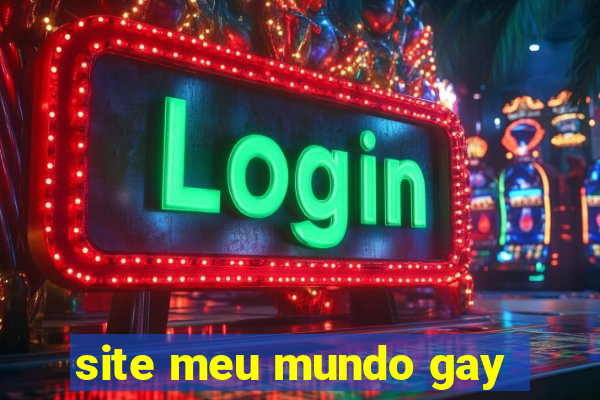 site meu mundo gay