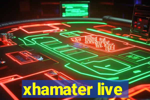 xhamater live