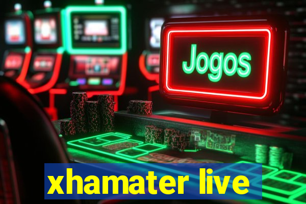 xhamater live