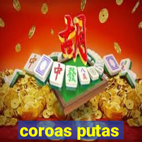 coroas putas