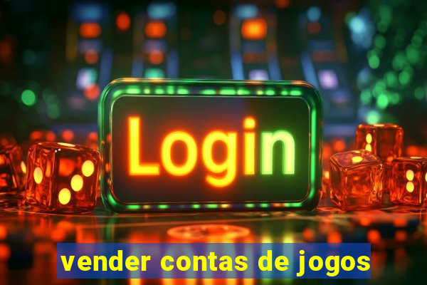 vender contas de jogos