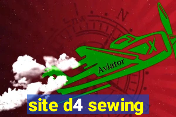 site d4 sewing