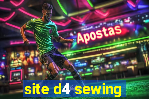 site d4 sewing