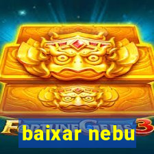 baixar nebu