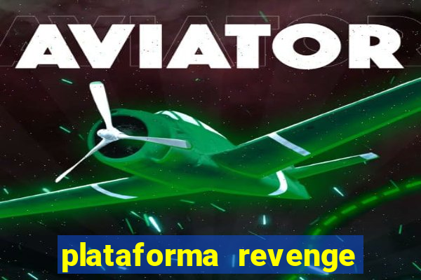 plataforma revenge tigrinho 2